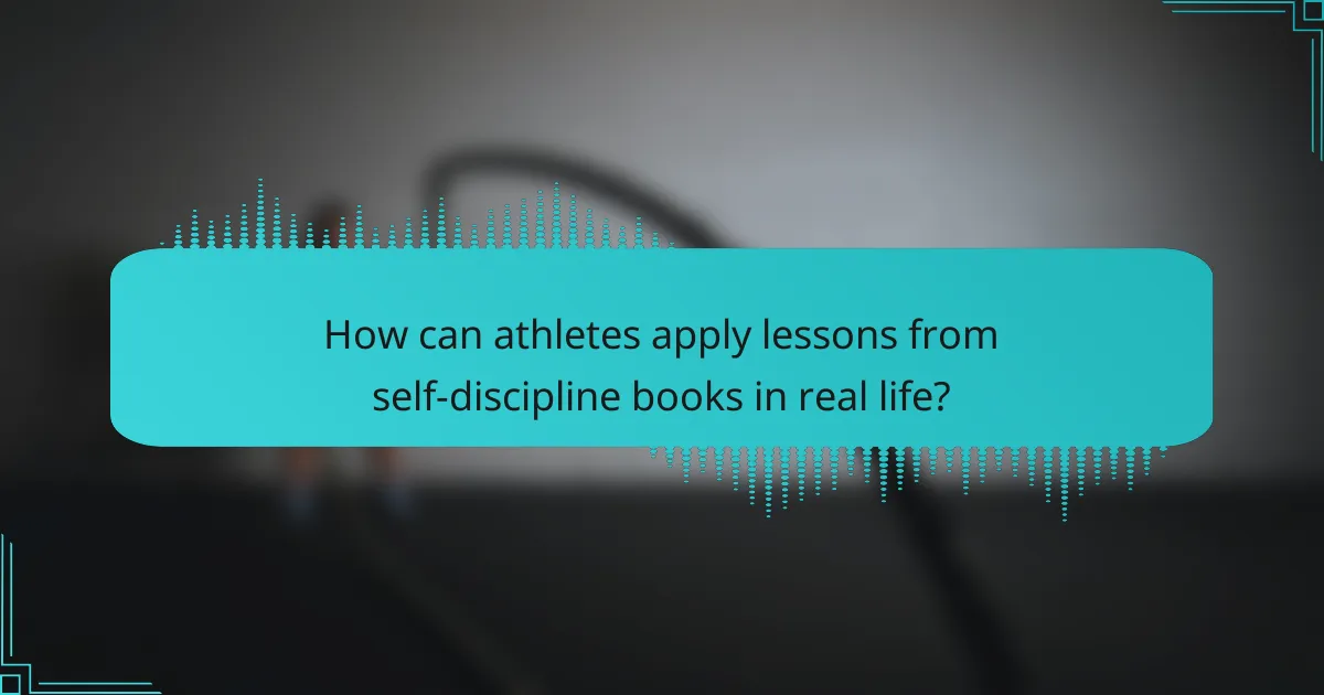 How can athletes apply lessons from self-discipline books in real life?