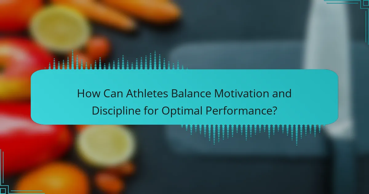 How Can Athletes Balance Motivation and Discipline for Optimal Performance?
