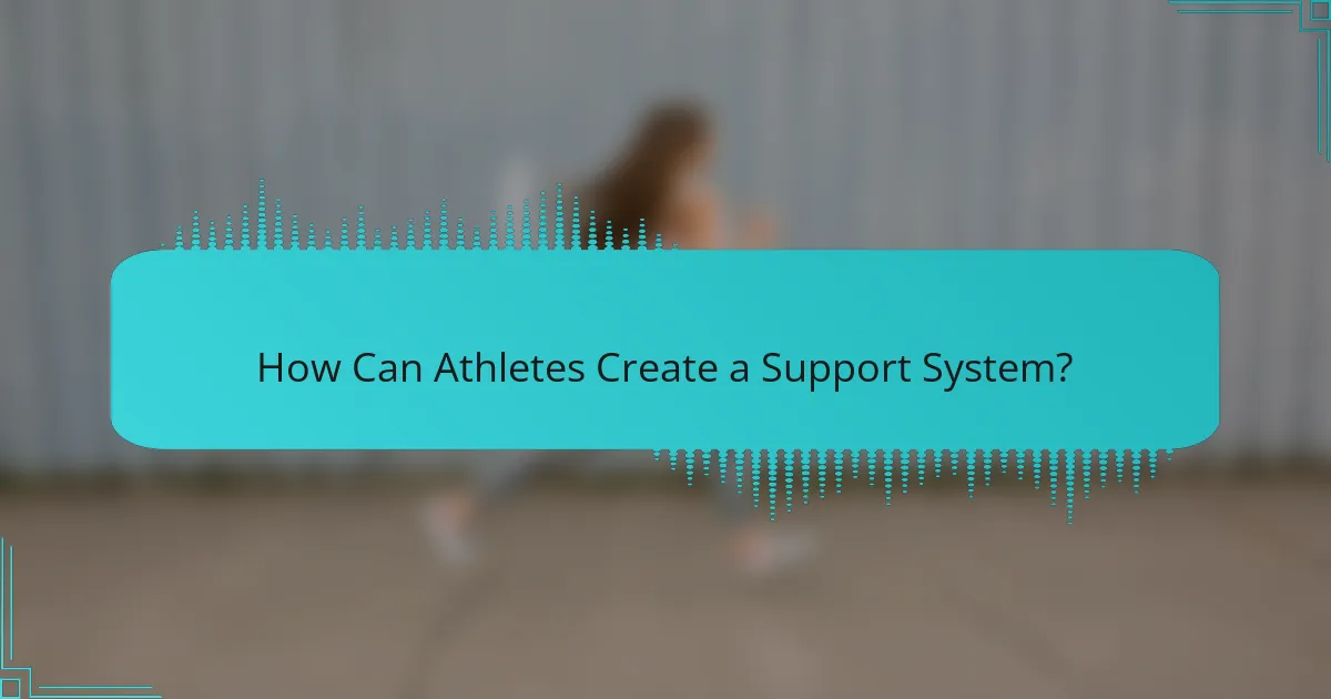How Can Athletes Create a Support System?