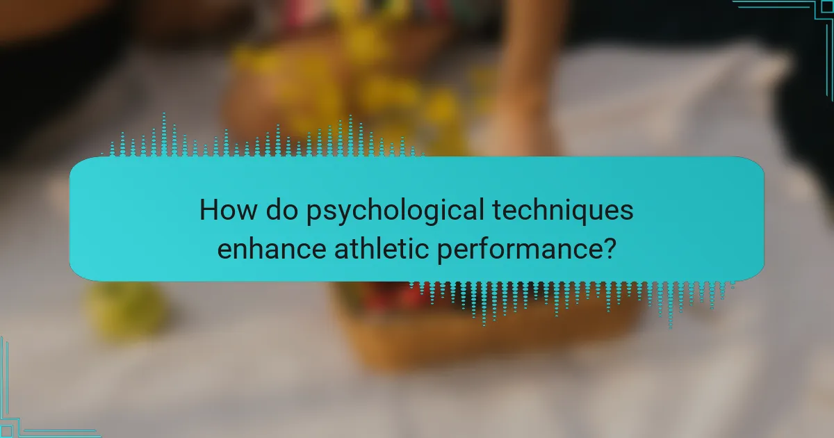 How do psychological techniques enhance athletic performance?