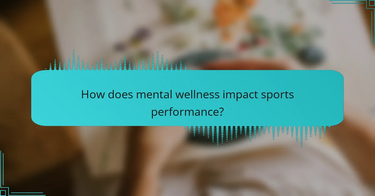 How does mental wellness impact sports performance?