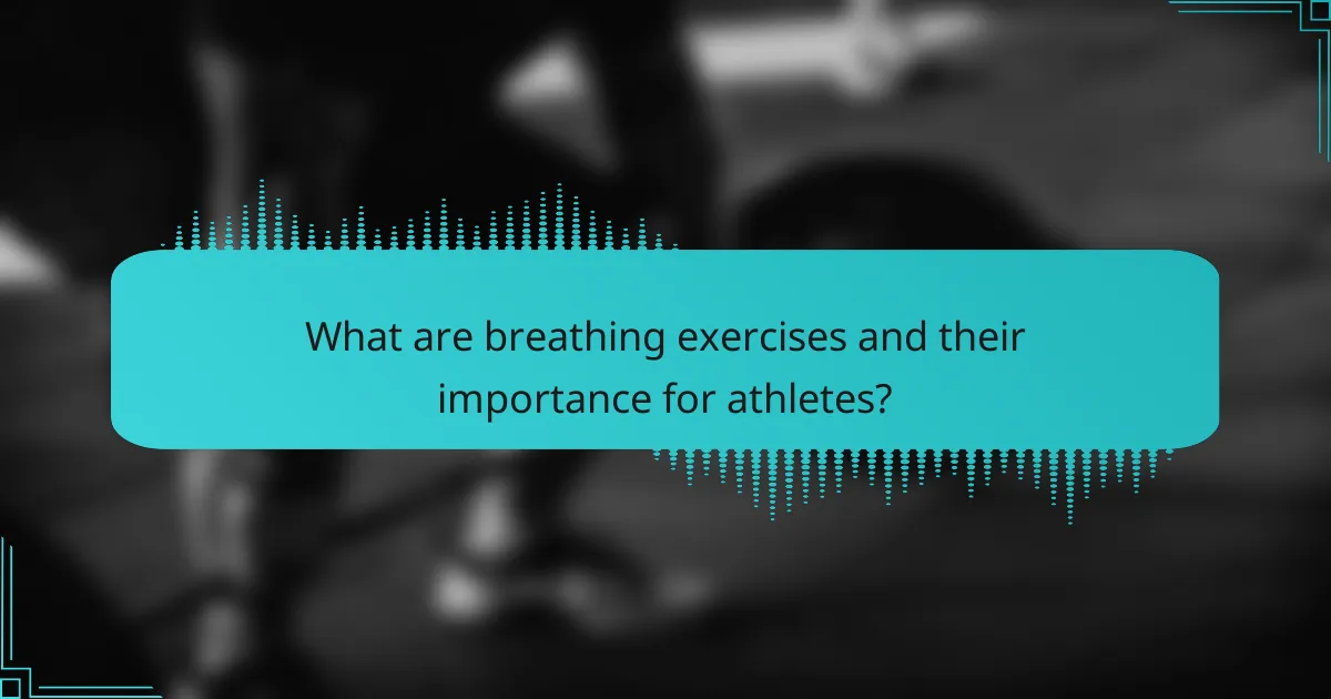 What are breathing exercises and their importance for athletes?