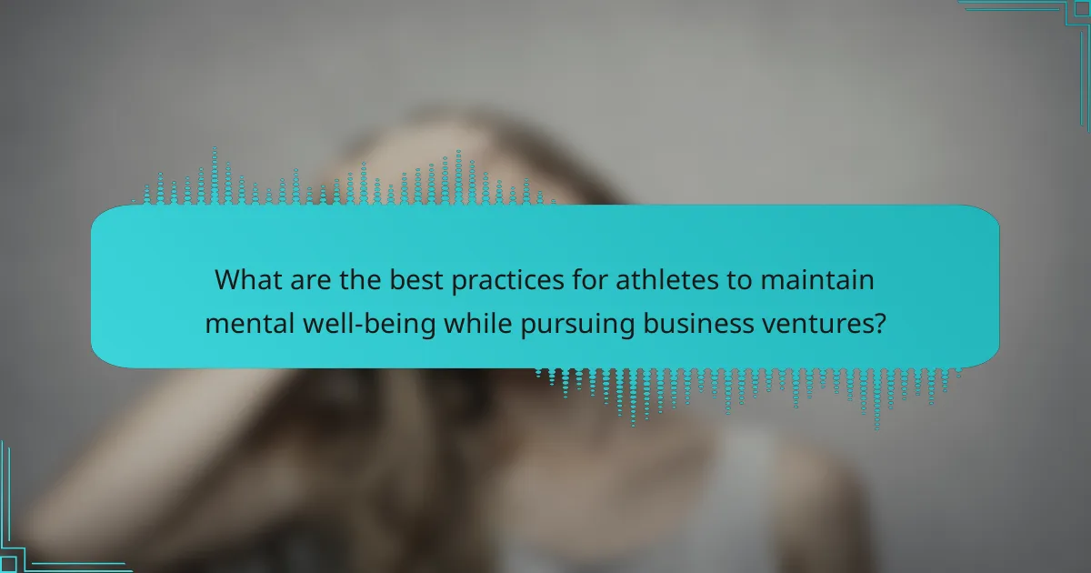 What are the best practices for athletes to maintain mental well-being while pursuing business ventures?