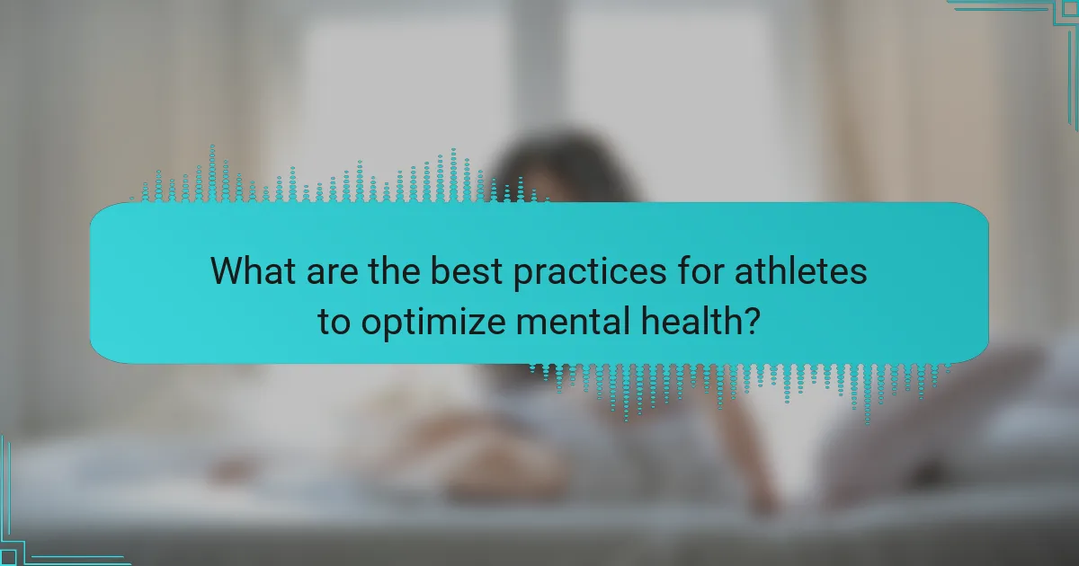What are the best practices for athletes to optimize mental health?