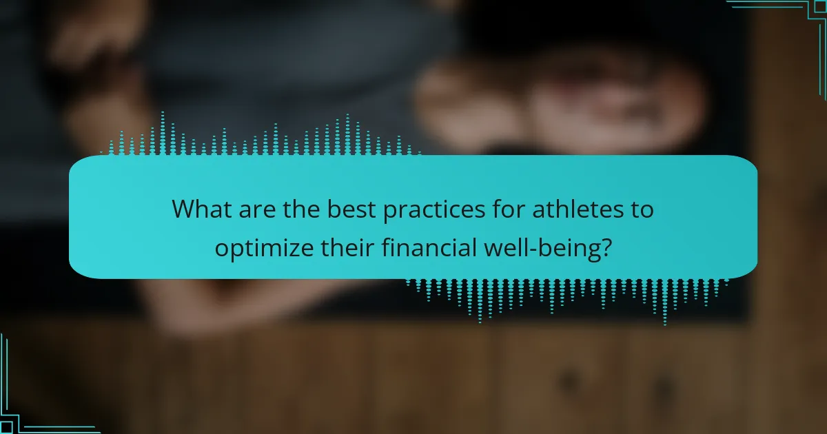 What are the best practices for athletes to optimize their financial well-being?