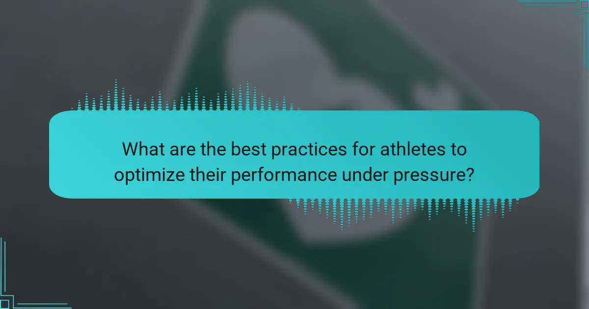 What are the best practices for athletes to optimize their performance under pressure?