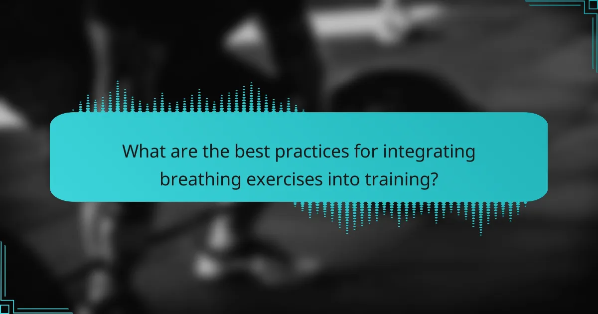What are the best practices for integrating breathing exercises into training?