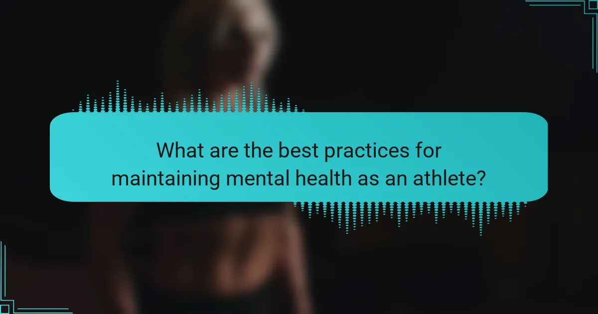 What are the best practices for maintaining mental health as an athlete?