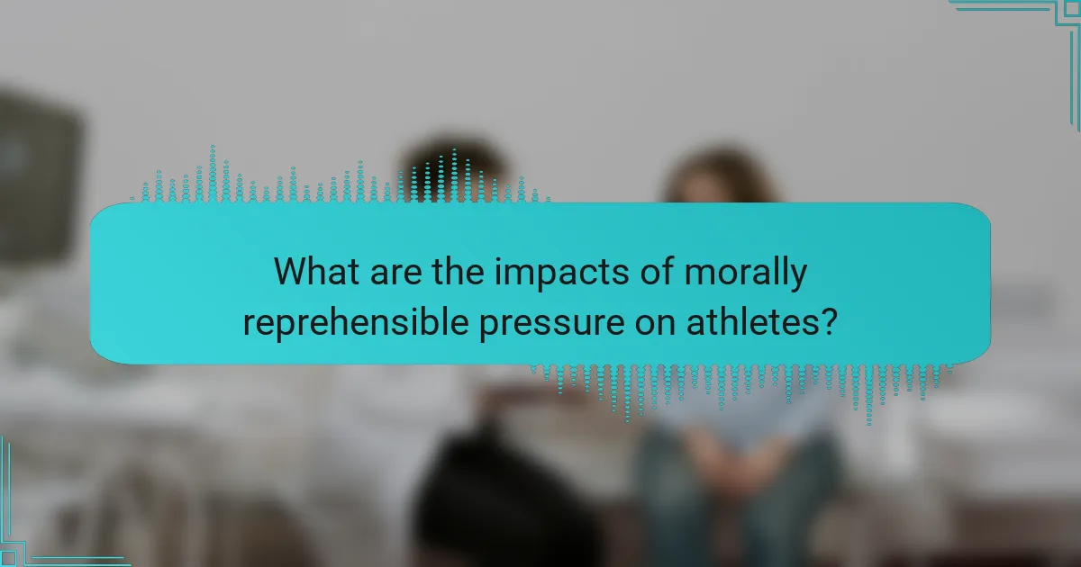 What are the impacts of morally reprehensible pressure on athletes?