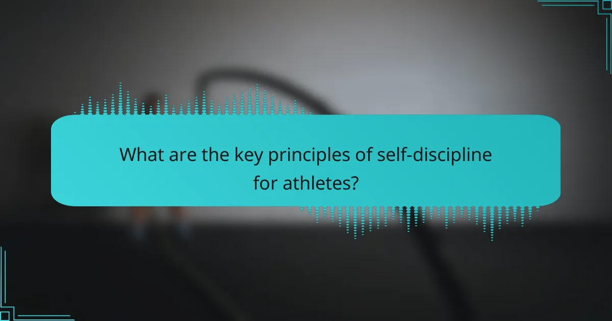 What are the key principles of self-discipline for athletes?