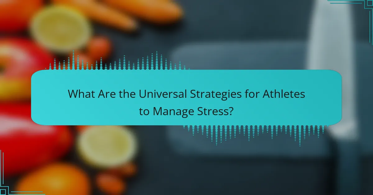What Are the Universal Strategies for Athletes to Manage Stress?