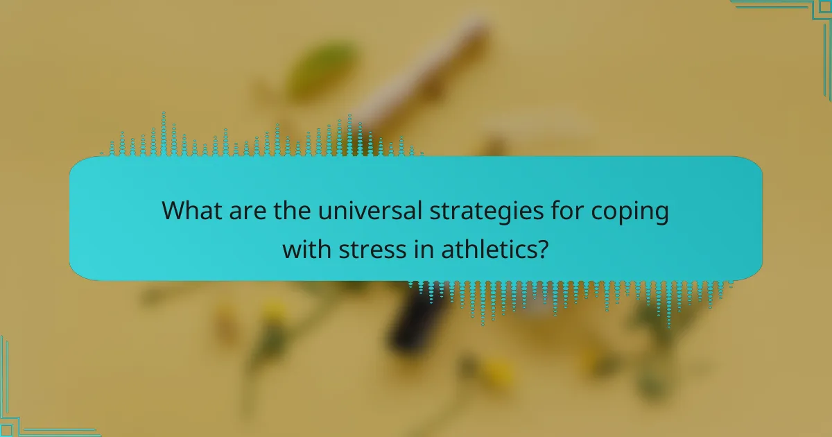 What are the universal strategies for coping with stress in athletics?