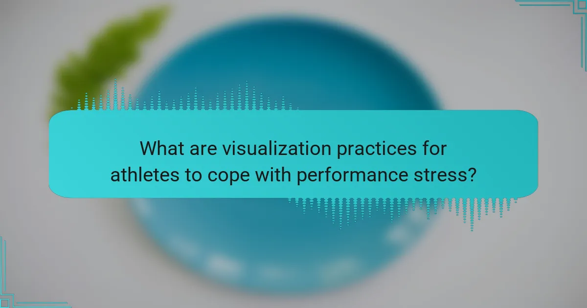 What are visualization practices for athletes to cope with performance stress?