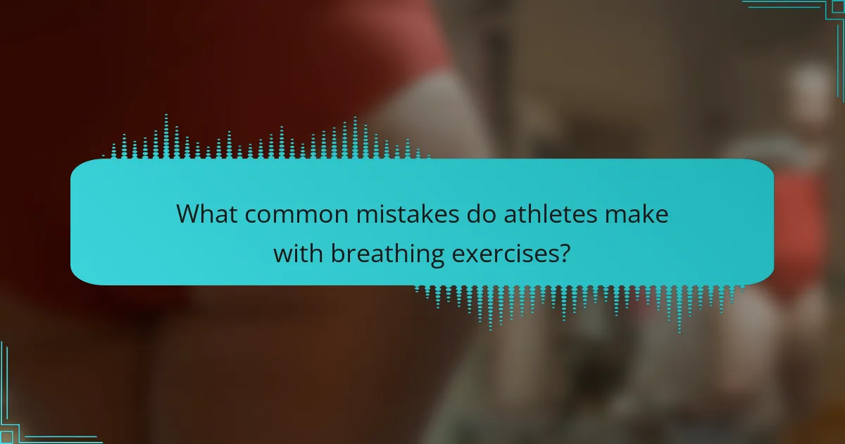 What common mistakes do athletes make with breathing exercises?