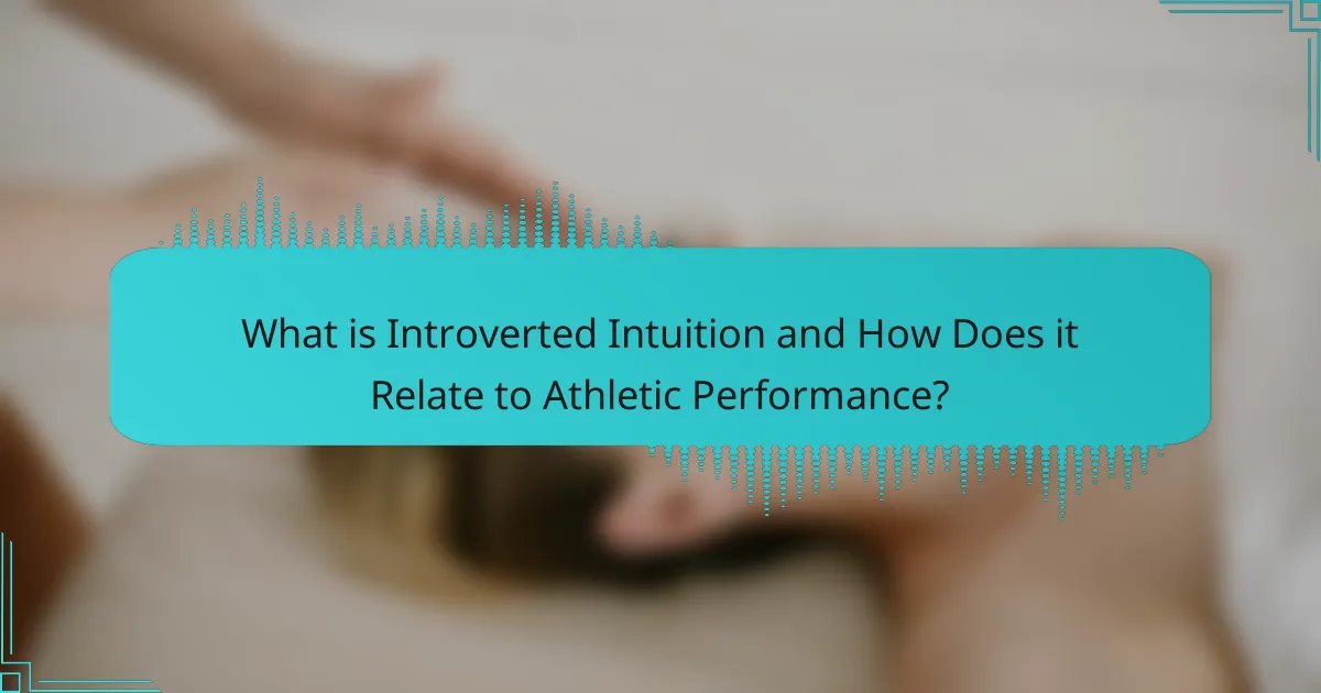 What is Introverted Intuition and How Does it Relate to Athletic Performance?