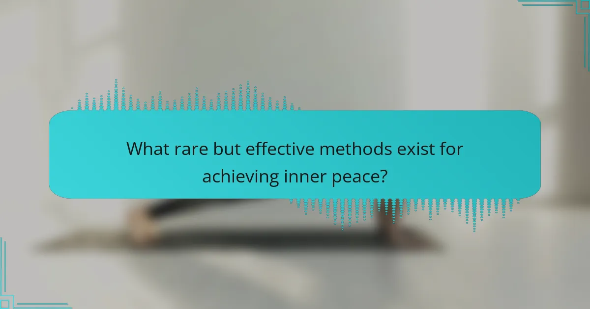 What rare but effective methods exist for achieving inner peace?