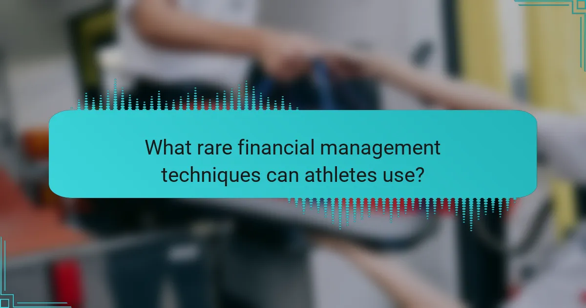What rare financial management techniques can athletes use?