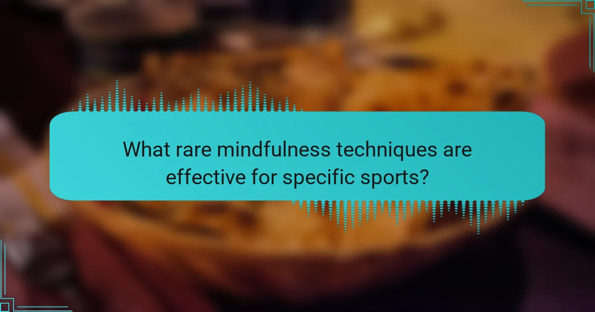 What rare mindfulness techniques are effective for specific sports?
