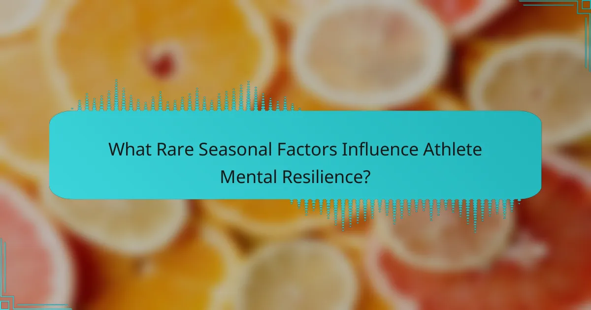 What Rare Seasonal Factors Influence Athlete Mental Resilience?