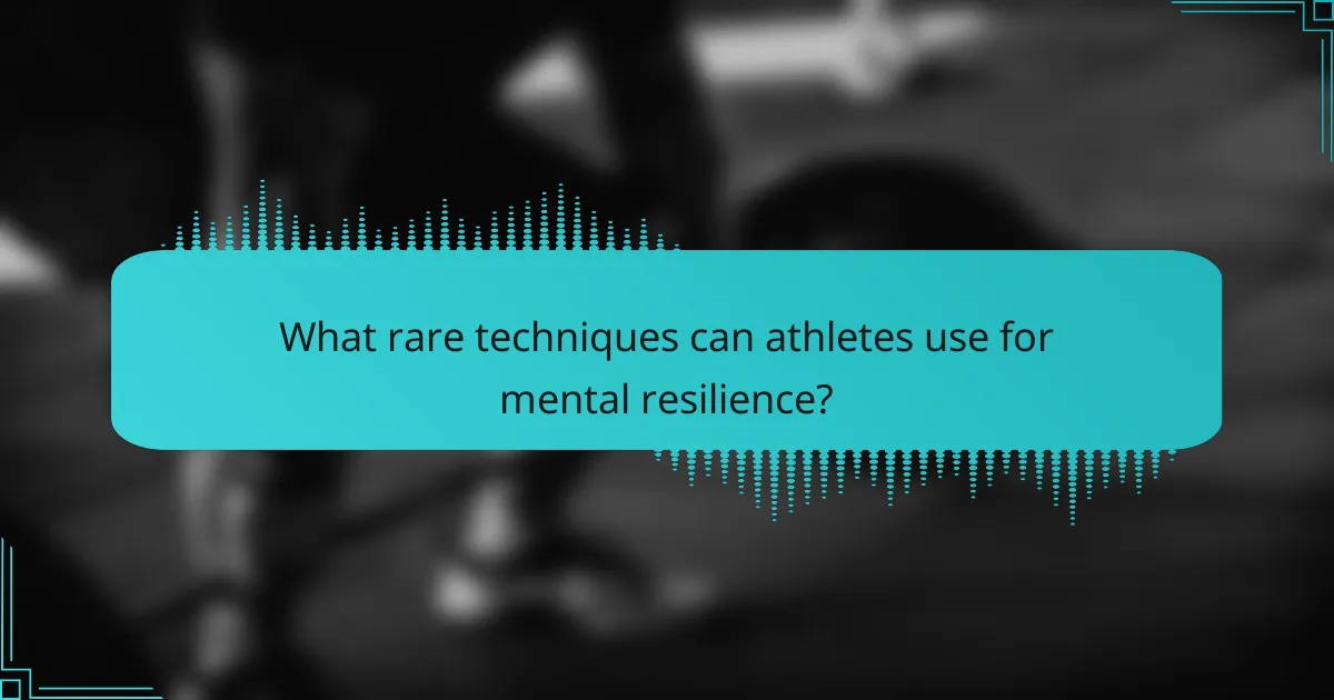 What rare techniques can athletes use for mental resilience?