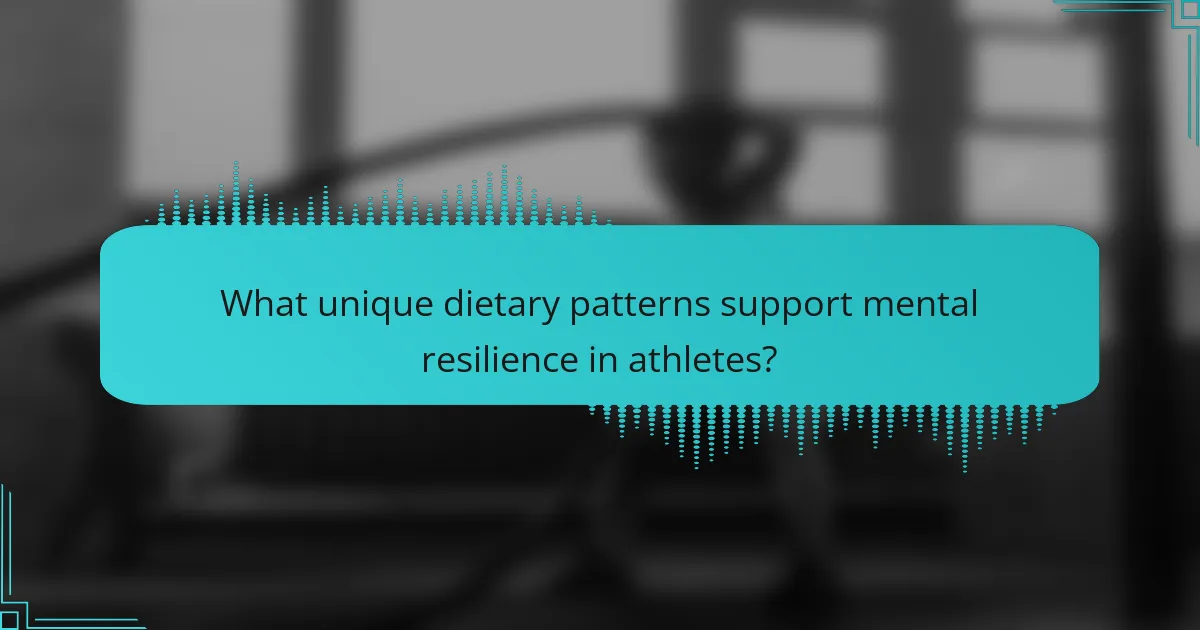 What unique dietary patterns support mental resilience in athletes?