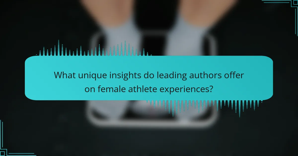 What unique insights do leading authors offer on female athlete experiences?