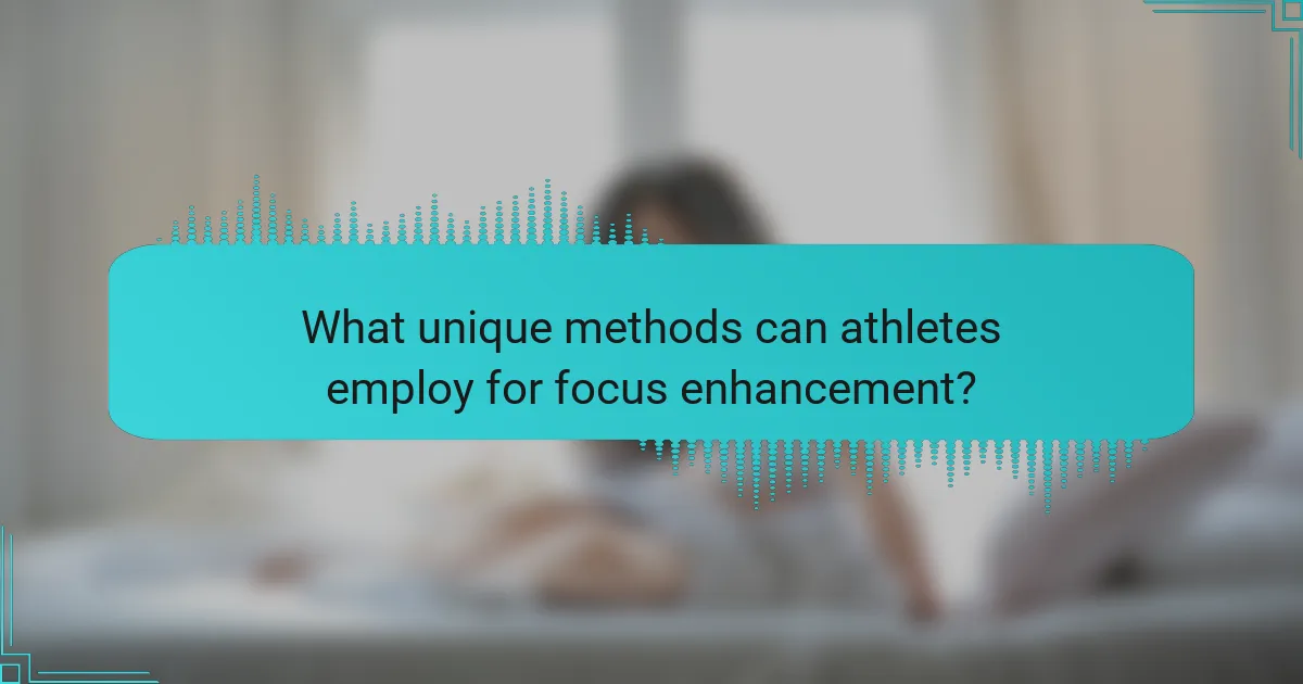 What unique methods can athletes employ for focus enhancement?