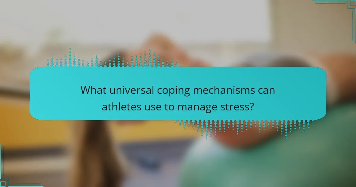 What universal coping mechanisms can athletes use to manage stress?