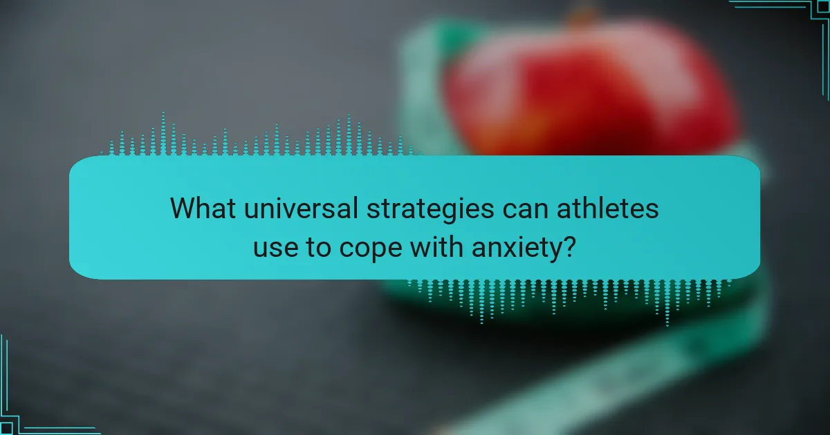 What universal strategies can athletes use to cope with anxiety?