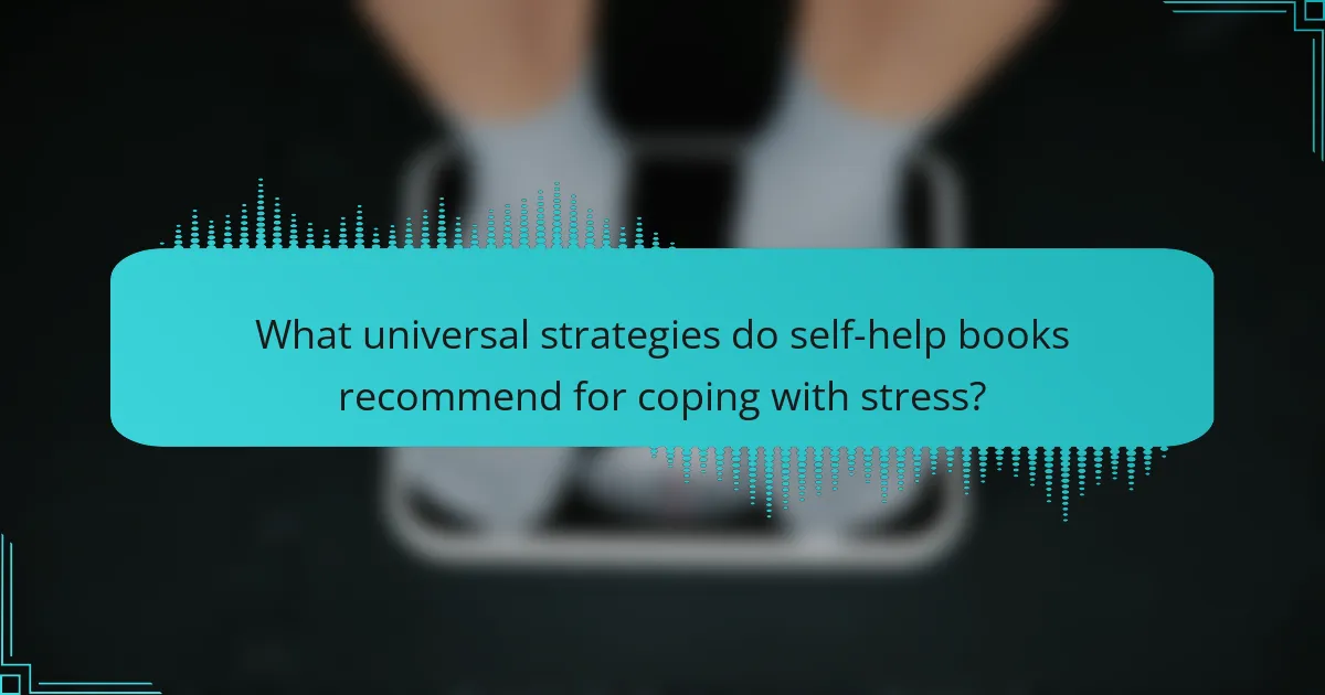 What universal strategies do self-help books recommend for coping with stress?